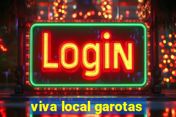 viva local garotas